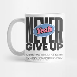 NEVER GIVE UP Mug